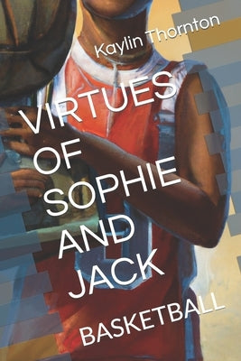 Virtues of Sophie and Jack: Basketball by Thornton, Kaylin