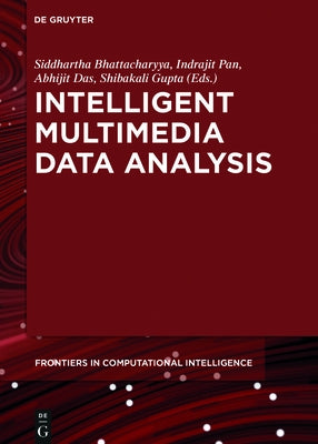 Intelligent Multimedia Data Analysis by Bhattacharyya, Siddhartha