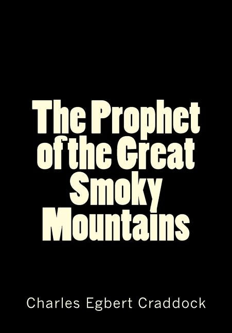 The Prophet of the Great Smoky Mountains by Craddock, Charles Egbert