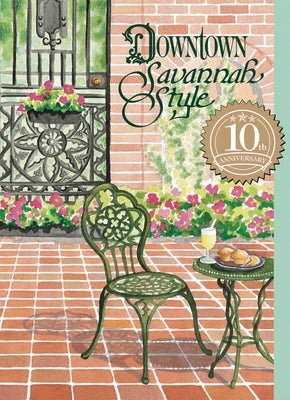 Downtown Savannah Style by Junior League of Savannah