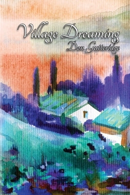 Village Dreaming by Gutteridge, Don