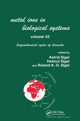 Metal Ions in Biological Systems, Volume 43 - Biogeochemical Cycles of Elements by Sigel, Helmut