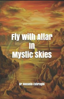 Fly with Attar in Mystic Skies by Eshraghi, Hossein