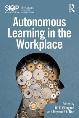 Autonomous Learning in the Workplace by Ellingson, Jill E.
