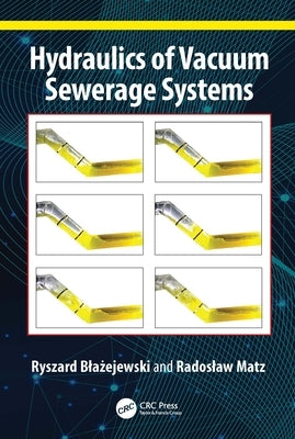 Hydraulics of Vacuum Sewerage Systems by Blażejewski, Ryszard