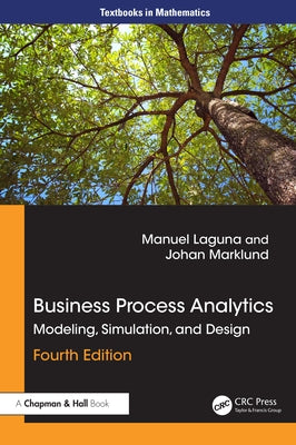 Business Process Analytics: Modeling, Simulation and Design by Laguna, Manuel