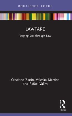 Lawfare: Waging War Through Law by Martins, Valeska