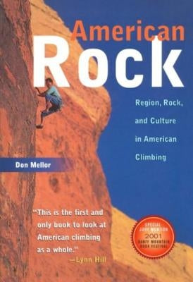 American Rock: Region, Rock, and Culture in American Climbing (Revised) by Mellor, Don