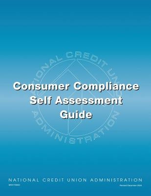 Consumer Compliance Self Assessment Guide by Administration, National Credit Union