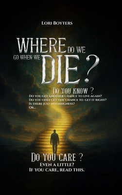 Where Do We Go When We Die? by Boyters, Lori