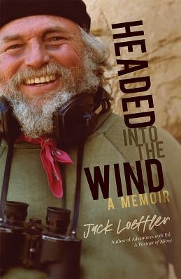 Headed Into the Wind: A Memoir by Loeffler, Jack