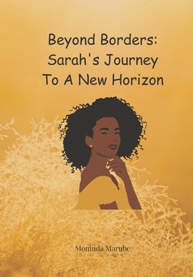 Beyond the Borders: Sarah's Journey to a New Horizon by Marube, Moninda