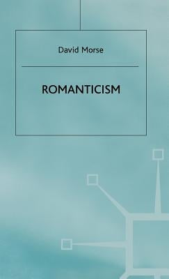 Romanticism: A Structural Analysis by Morse, David