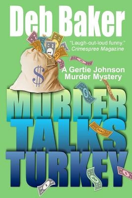 Murder Talks Turkey: A Gertie Johnson Murder Mystery by Baker, Deb