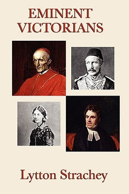 Eminent Victorians by Strachey, Lytton