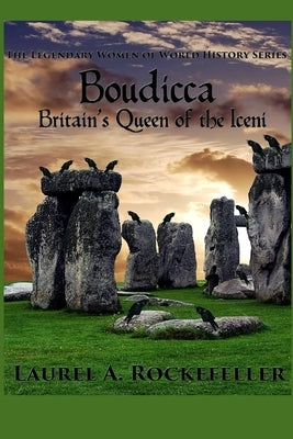 Boudicca: Britain's Queen of the Iceni by Rockefeller, Laurel A.