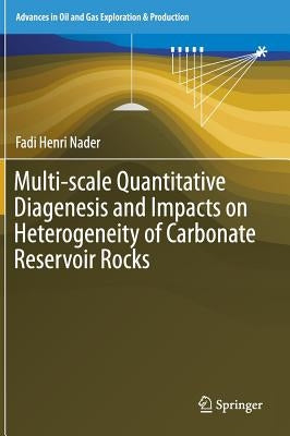 Multi-Scale Quantitative Diagenesis and Impacts on Heterogeneity of Carbonate Reservoir Rocks by Nader, Fadi Henri