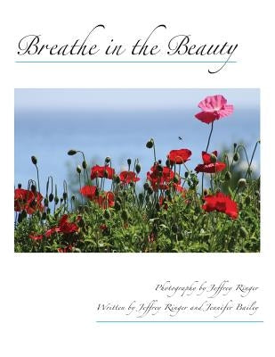 Breathe in the Beauty: A Contemplative Photography Journey by Bailey, Jennifer