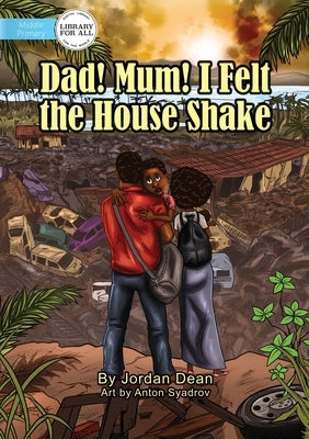 Dad! Mum! I Felt The House Shake! by Dean, Jordan