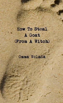 How To Steal A Goat (From A Witch) by Velada, Omma