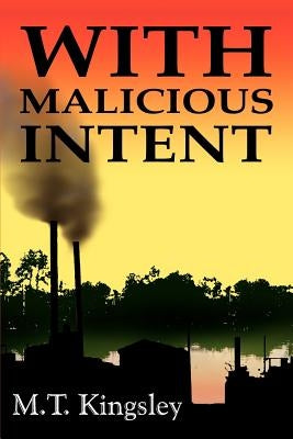 With Malicious Intent by Kingsley, M. T.
