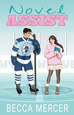 Novel Assist: A College Hockey Romance by Mercer, Becca