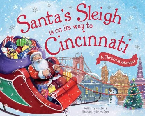 Santa's Sleigh Is on Its Way to Cincinnati: A Christmas Adventure by James, Eric