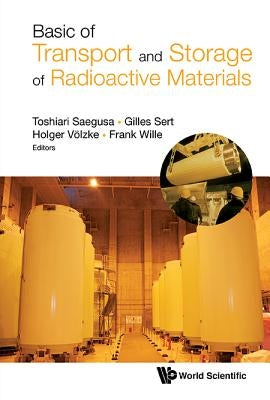Basics of Transport and Storage of Radioactive Materials by Saegusa, Toshiari