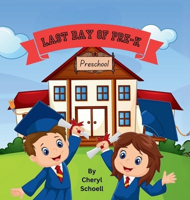 Last Day of Pre-K by Schoell, Cheryl