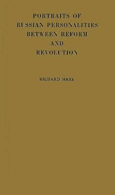 Portraits of Russian Personalities Between Reform and Revolution by Hare, Richard