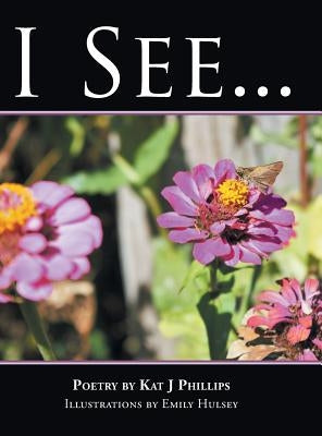 I See . . . by Phillips, Kat J.