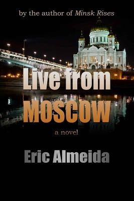 Live From Moscow by Almeida, Eric