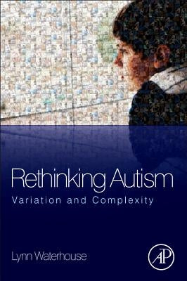Rethinking Autism: Variation and Complexity by Waterhouse, Lynn