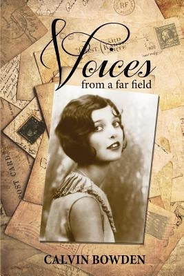Voices from a Far Field by Bowden, Calvin