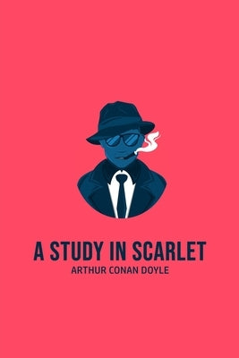 A Study in Scarlet by Doyle, Arthur Conan