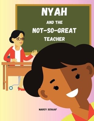 Nyah and the Not-So-Great Teacher by Schaaf, Marcy