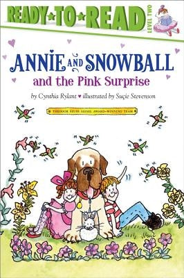 Annie and Snowball and the Pink Surprise: Ready-To-Read Level 2 by Rylant, Cynthia