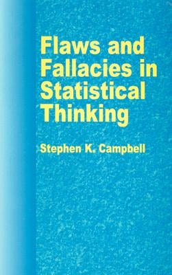 Flaws and Fallacies in Statistical Thinking by Campbell, Stephen K.