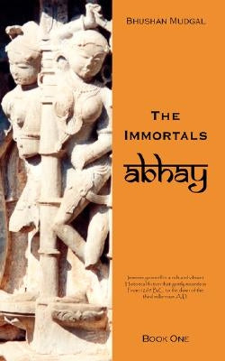 The Immortals: Book 1 Abhey by Mudgal, Bhushan