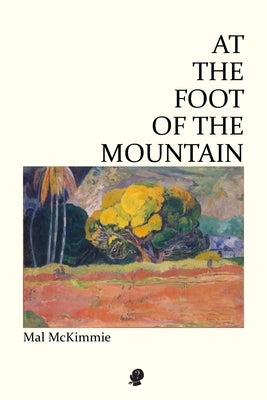 At the Foot of the Mountain by McKimmie, Mal