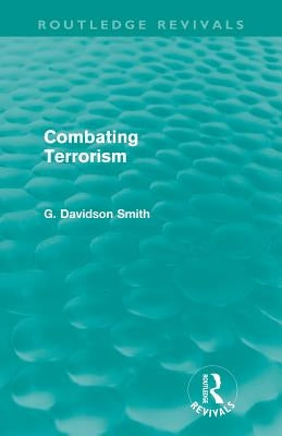 Combating Terrorism (Routledge Revivals) by Davidson Smith, G.