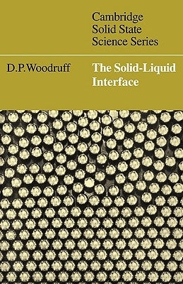 The Solid-Liquid Interface by Woodruff, D. P.