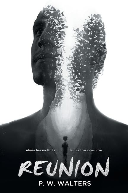Reunion: Abuse has no limits . . . but neither does love. by Walters, P. W.