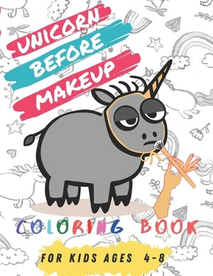 Unicorn Before Makeup: 60+ Unique Coloring Pages, Unicorn Coloring Book Adorable Drawings For Kids Ages 4-8 + BONUS Activity Pages. by Selfe, Allen Kidsbooks