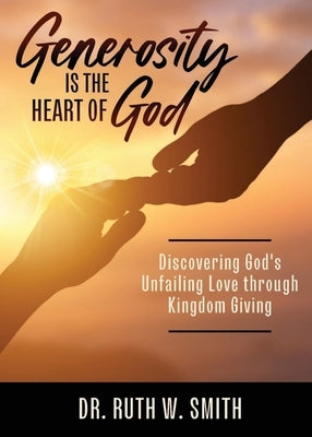 Generosity Is the Heart of God by Smith, Ruth W.