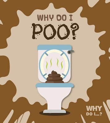 Why Do I Poo? by Holmes, Kirsty