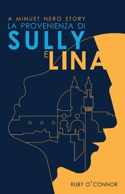 La Provenienza di Sully e Lina: A Minuet Nero Story by O'Connor, Ruby