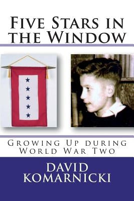 Five Stars in the Window: Growing Up during World War Two by Komarnicki, Amy