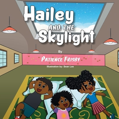 Hailey and the Skylight by Frisby, Patience