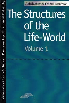 The Structures of the Life World by Schutz, Alfred
